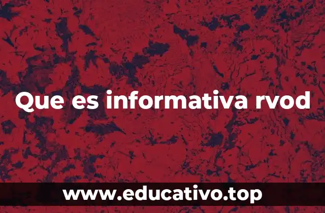 Que es informativa rvod