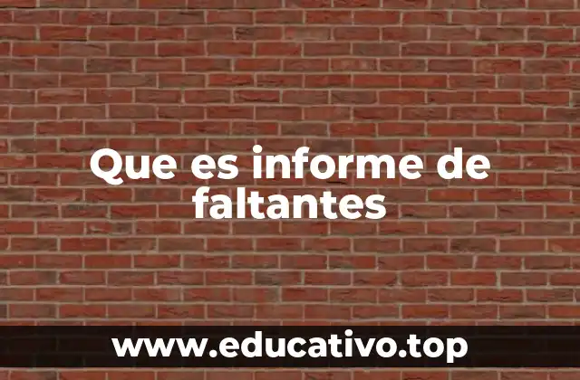 Que es informe de faltantes