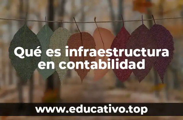 Qué es infraestructura en contabilidad