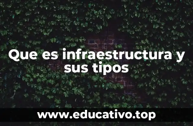 Que es infraestructura y sus tipos