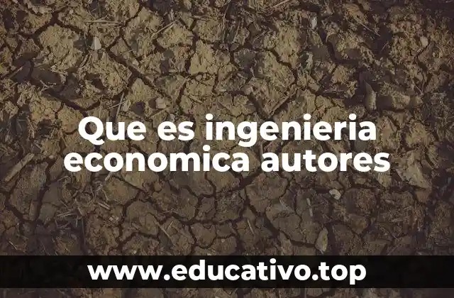 Que es ingenieria economica autores