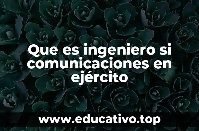 Que es ingeniero si comunicaciones en ejército