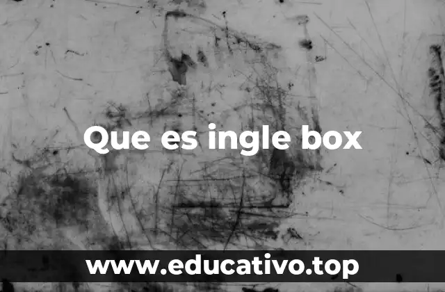 Que es ingle box