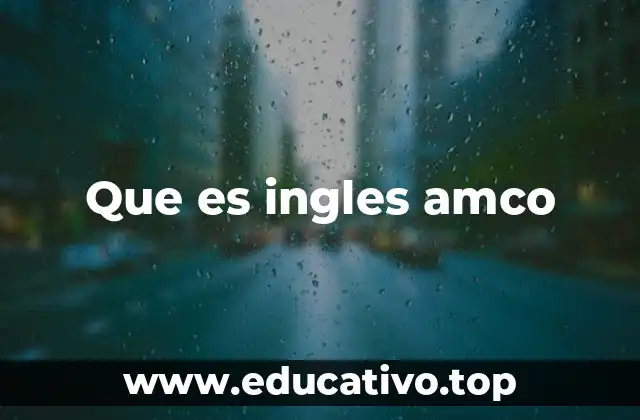 Que es ingles amco
