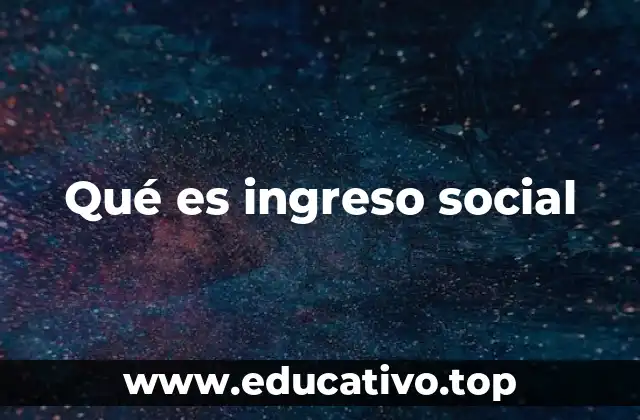 Qué es ingreso social