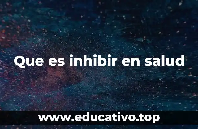 Que es inhibir en salud