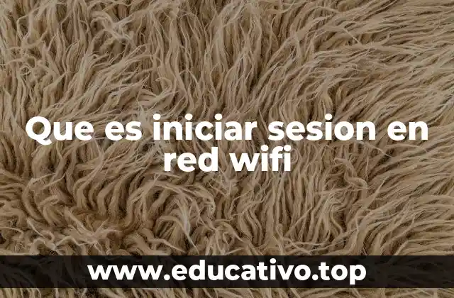 Que es iniciar sesion en red wifi