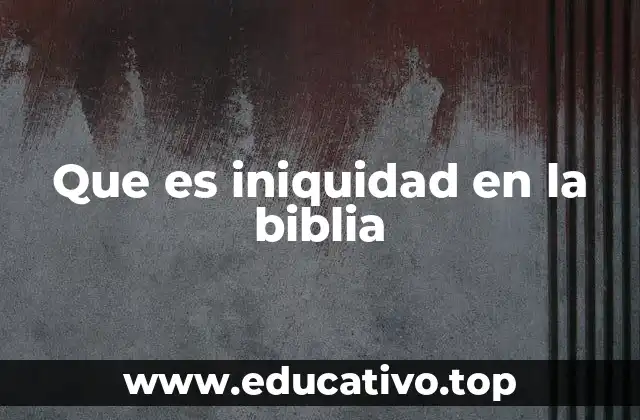 Que es iniquidad en la biblia
