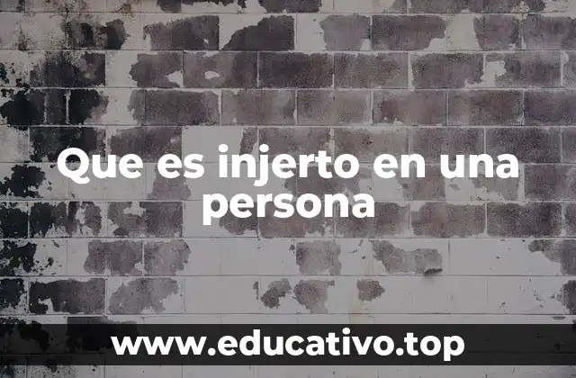 Que es injerto en una persona