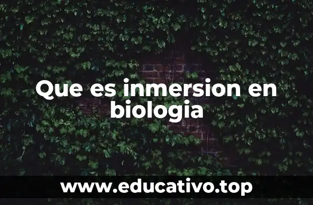 Que es inmersion en biologia