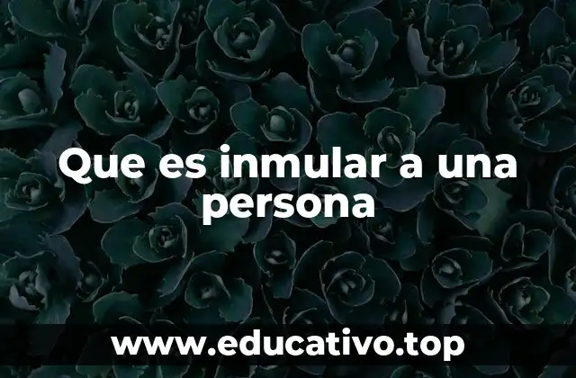 Que es inmular a una persona