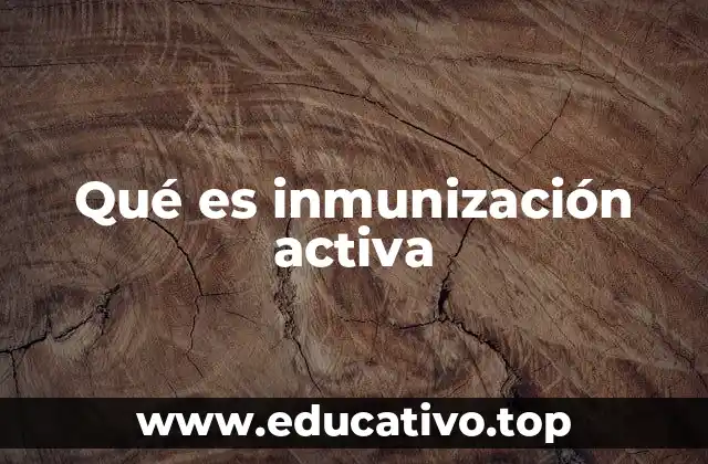Qué es inmunización activa