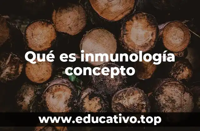 Qué es inmunología concepto