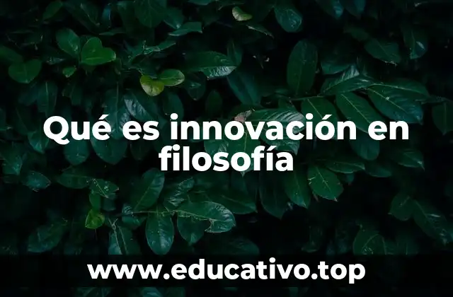Qué es innovación en filosofía