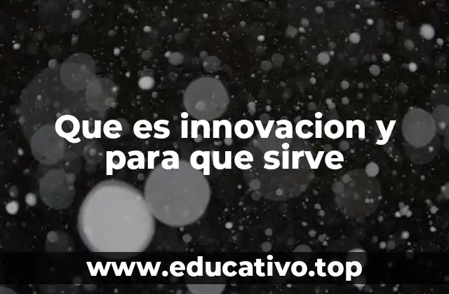 Que es innovacion y para que sirve