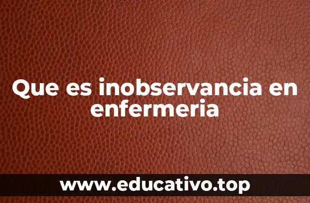 Que es inobservancia en enfermeria