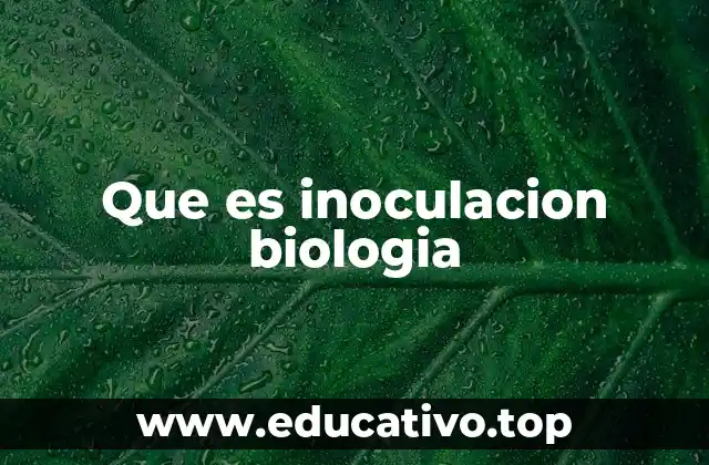 Que es inoculacion biologia