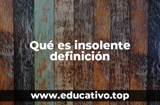 El comportamiento insolente y su impacto en las relaciones interpersonales