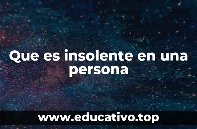 Que es insolente en una persona