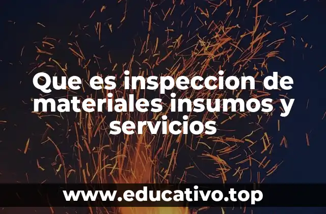 Que es inspeccion de materiales insumos y servicios