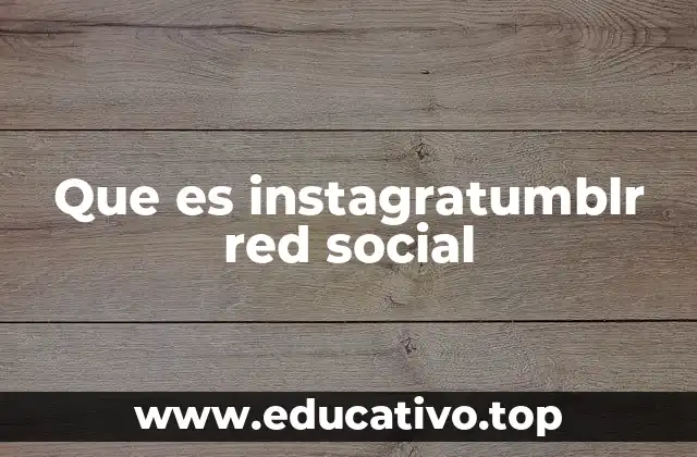 Que es instagratumblr red social
