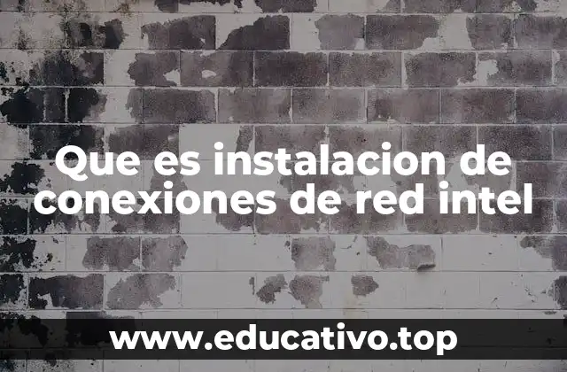 Que es instalacion de conexiones de red intel