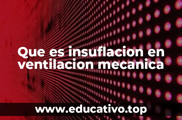 Que es insuflacion en ventilacion mecanica