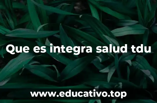 Que es integra salud tdu
