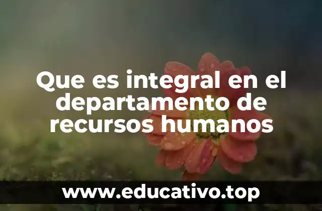 Que es integral en el departamento de recursos humanos