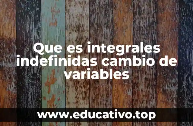 Cómo el cambio de variables simplifica el cálculo de integrales