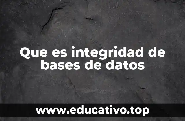 Que es integridad de bases de datos