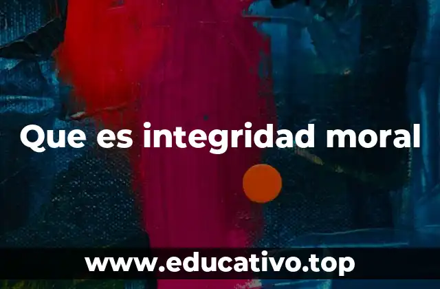 Que es integridad moral