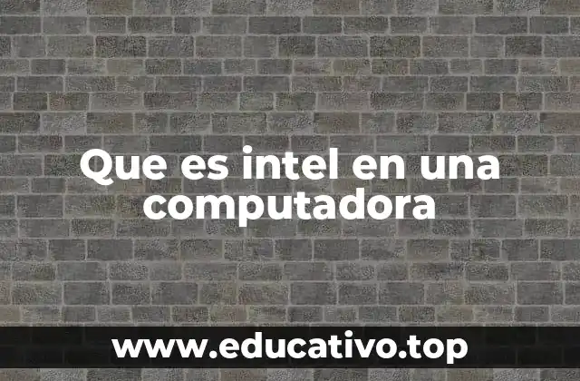 Que es intel en una computadora