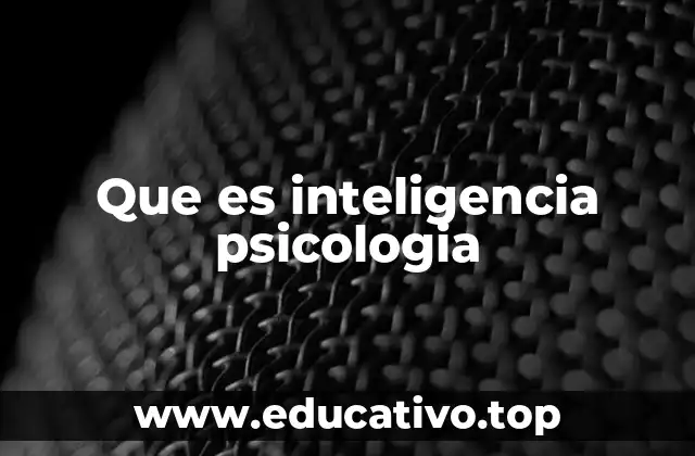 Que es inteligencia psicologia