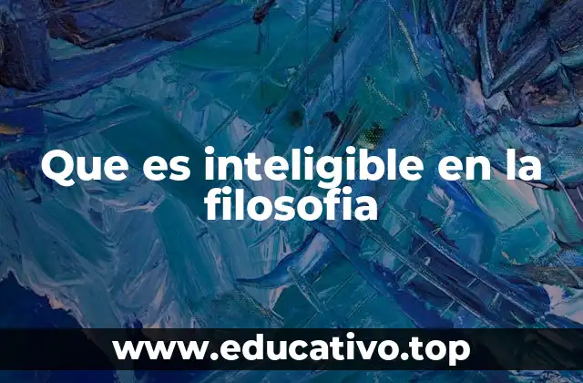Que es inteligible en la filosofia