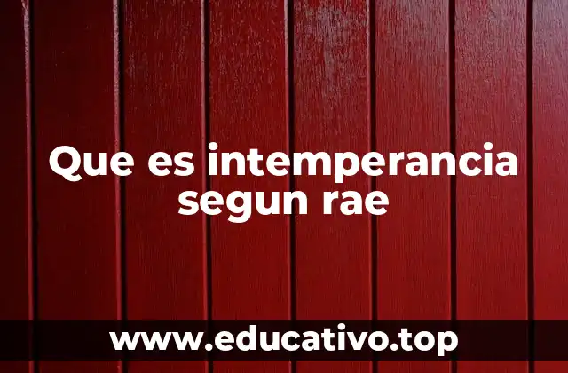 Que es intemperancia segun rae