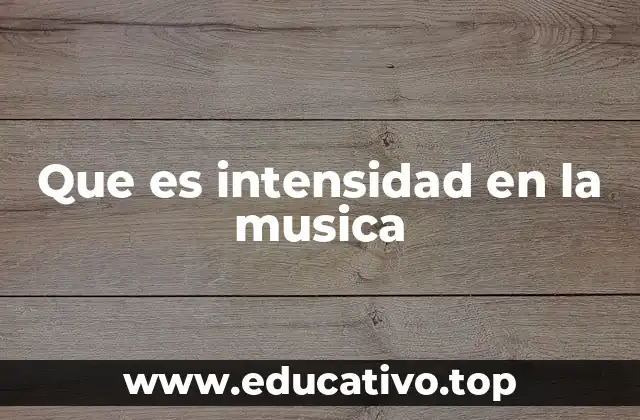 Que es intensidad en la musica