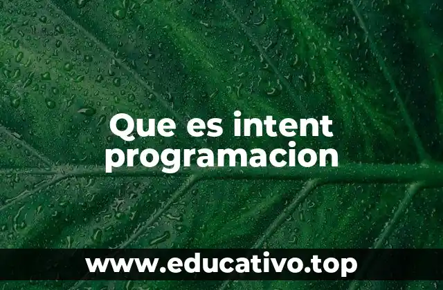Que es intent programacion