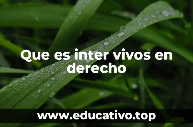 Que es inter vivos en derecho