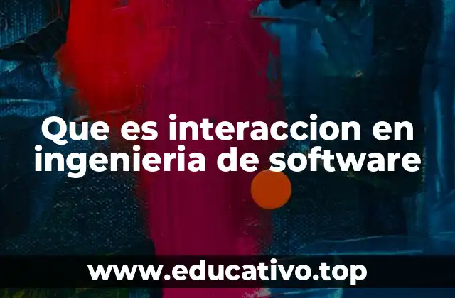 Que es interaccion en ingenieria de software
