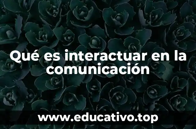 El papel de la interacción en la construcción de relaciones humanas