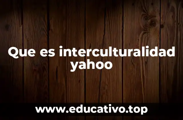 Que es interculturalidad yahoo