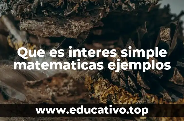 Que es interes simple matematicas ejemplos