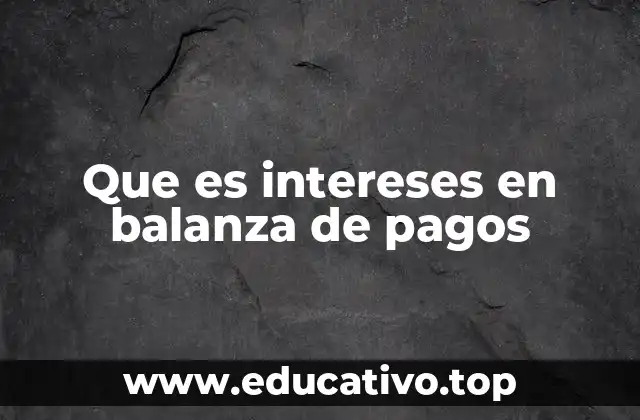 Que es intereses en balanza de pagos