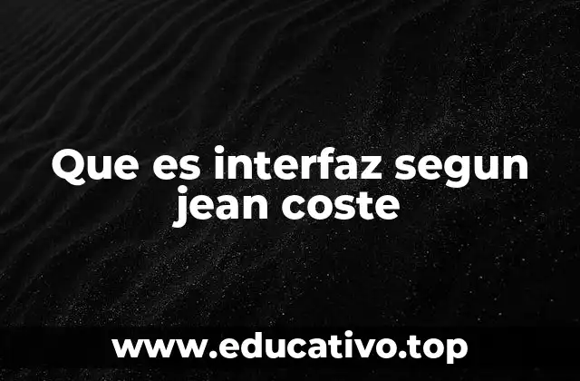 Que es interfaz segun jean coste