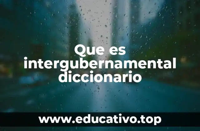 Que es intergubernamental diccionario