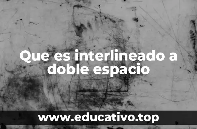 Que es interlineado a doble espacio