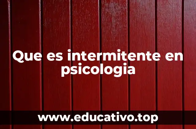 El rol del comportamiento intermitente en la psicología clínica