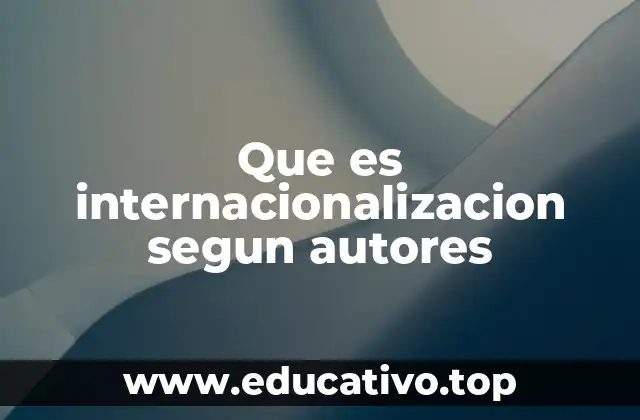 Que es internacionalizacion segun autores