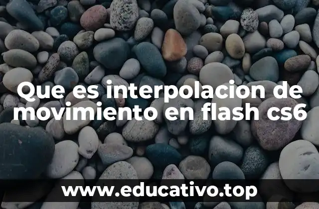 Que es interpolacion de movimiento en flash cs6